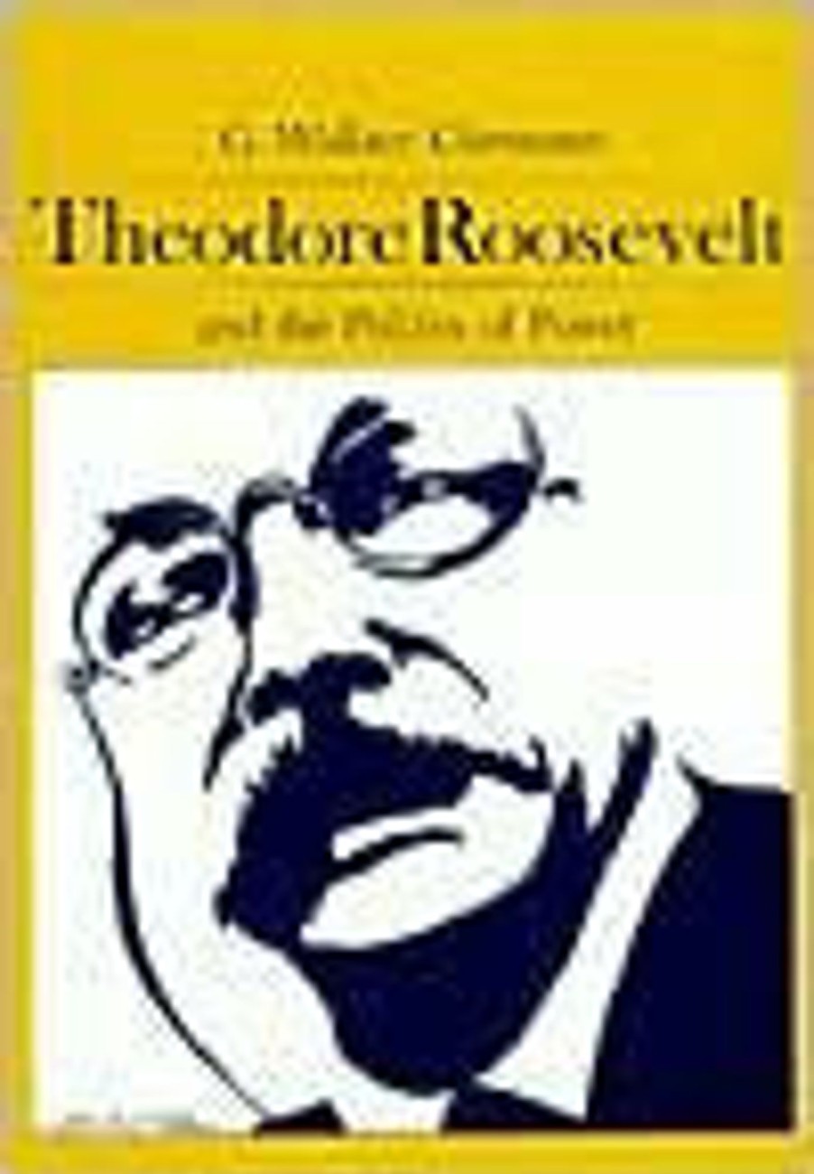 Gifts & Collectibles Denison University | Theodore Roosevelt And The Politics Of Power