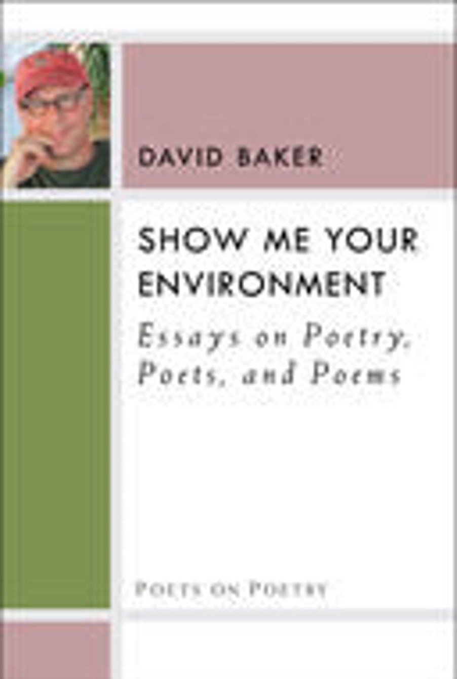 Gifts & Collectibles Denison University | Show Me Your Environment: Essays On Poetry, Poets, And Poems (Poets On Poetry)