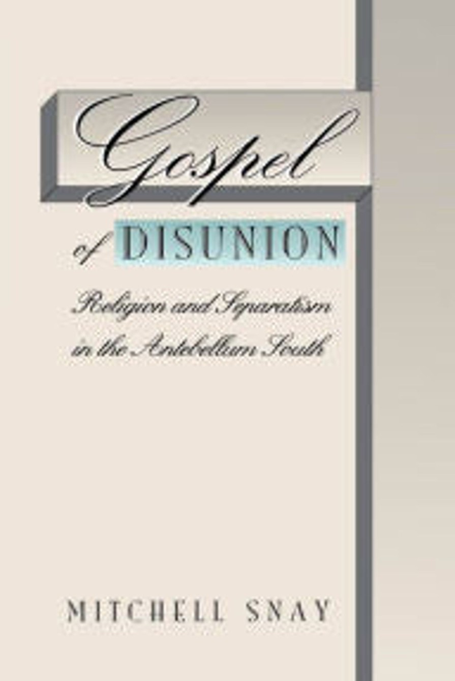 Gifts & Collectibles Denison University | Gospel Of Disunion: Religion And Separatism In The Antebellum South